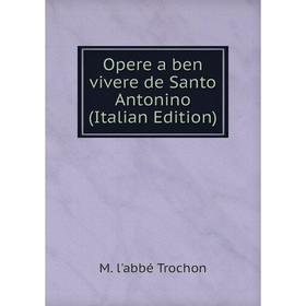 

Книга Opere a ben vivere de Santo Antonino