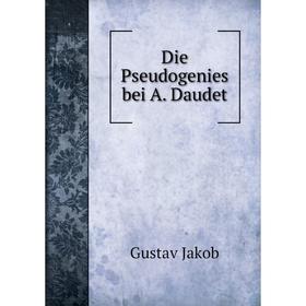 

Книга Die Pseudogenies bei A. Daudet