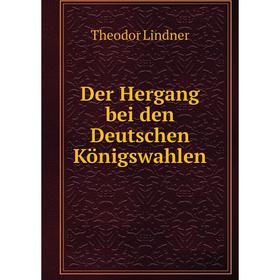 

Книга Der Hergang bei den Deutschen Königswahlen