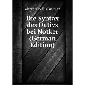 

Книга Die Syntax des Dativs bei Notker (German Edition)