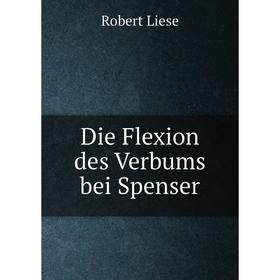 

Книга Die Flexion des Verbums bei Spenser