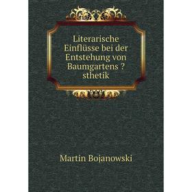 

Книга Literarische Einflüsse bei der Entstehung von Baumgartens