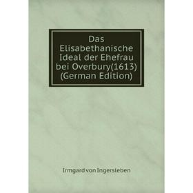 

Книга Das Elisabethanische Ideal der Ehefrau bei Overbury(1613) (German Edition)