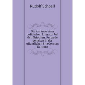 

Книга Die Anfänge einer politischen Literatur bei den Griechen: Festrede gehalten in der offentlichen Sit (German Edition)