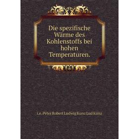 

Книга Die spezifische Wärme des Kohlenstoffs bei hohen Temperaturen.