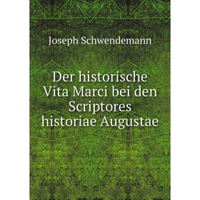 

Книга Der historische Vita Marci bei den Scriptores historiae Augustae