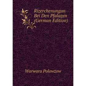 

Книга Rizerchenungan Bei Den Pfalazen (German Edition)