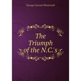 

Книга The Triumph of the N.C.'s