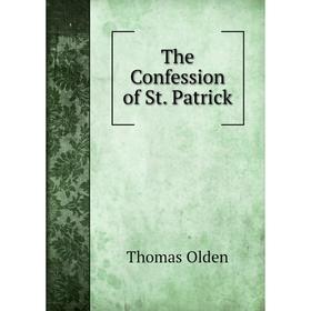 

Книга The Confession of St. Patrick
