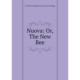 

Книга Nuova: or the New Bee