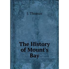 

Книга The History of Mount's Bay