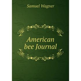 

Книга American bee Journal