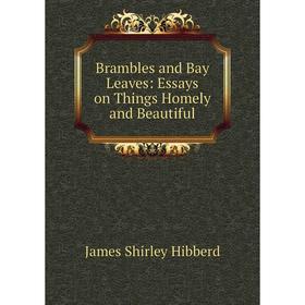 

Книга Brambles and Bay Leaves: Essays on Things Homely and Beautiful