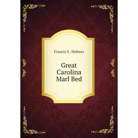 

Книга Great Carolina Marl Bed