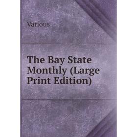 

Книга The Bay State Monthly (Large Print Edition)