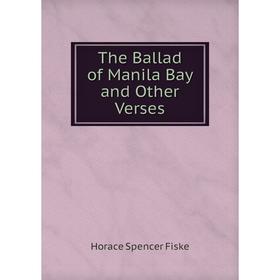 

Книга The Ballad of Manila Bay and Other Verses