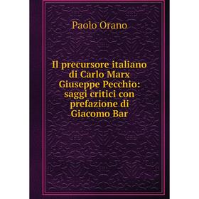 

Книга Il precursore italiano di Carlo Marx Giuseppe Pecchio: saggi critici con prefazione di Giacomo Bar