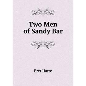 

Книга Two Men of Sandy Bar