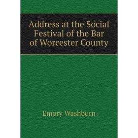 

Книга Address at the Social Festival of the Bar of Worcester County