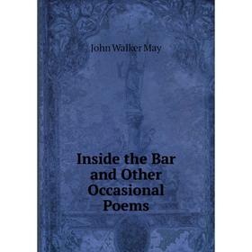 

Книга Inside the Bar and Other Occasional Poems