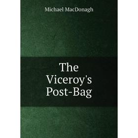 

Книга The Viceroy's Post-Bag