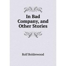 

Книга In Bad Company, and Other Stories
