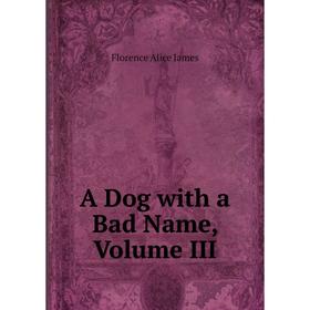 

Книга A Dog with a Bad Name, Volume III