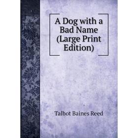 

Книга A Dog with a Bad Name (Large Print Edition)