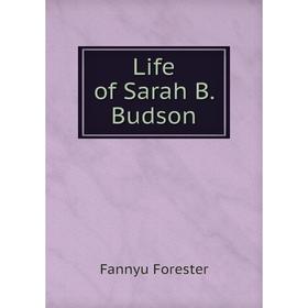 

Книга Life of Sarah B Budson