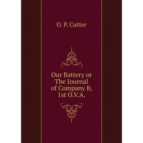 

Книга Our Battery or The Journal of Company B, 1st OVA