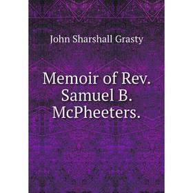 

Книга Memoir of Rev Samuel B McPheeters