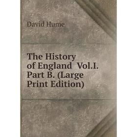 

Книга The History of England Vol.I. Part B. (Large Print Edition)