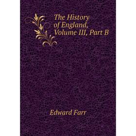 

Книга The History of England, Volume III, Part B