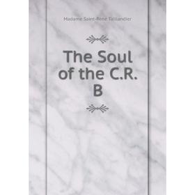 

Книга The Soul of the C.R.B