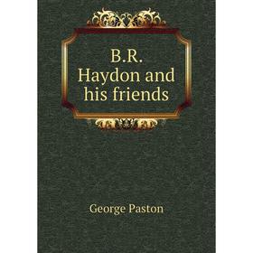 

Книга B.R. Haydon and his friends