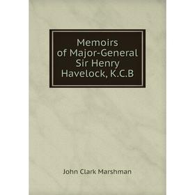 

Книга Memoirs of Major-General Sir Henry Havelock, KCB