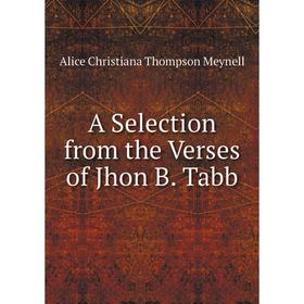 

Книга A Selection from the Verses of Jhon B. Tabb