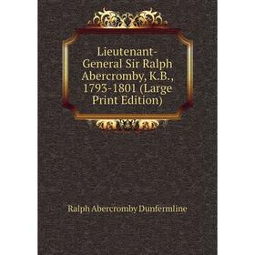 

Книга Lieutenant-General Sir Ralph Abercromby, KB, 1793-1801 (Large Print Edition)
