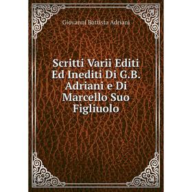 

Книга Scritti Varii Editi Ed Inediti Di G.B. Adriani e Di Marcello Suo Figliuolo