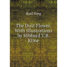 

Книга The Dust Flower. With Illustrations by Hibbard V.B. Kline