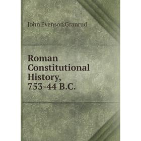 

Книга Roman Constitutional History, 753-44 B.C.