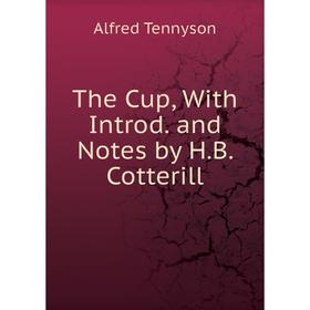 

Книга The Cup, With Introd. and Notes by H.B. Cotterill