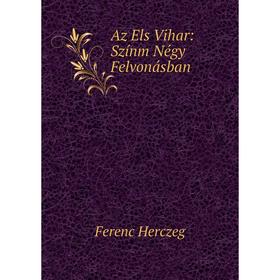 

Книга Az Els Vihar: Színm Négy Felvonásban