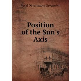

Книга Position of the Sun's Axis