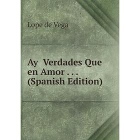 

Книга Ay Verdades Que en Amor. (Spanish Edition)