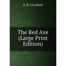 

Книга The Red Axe (Large Print Edition)