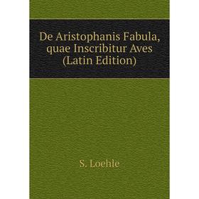 

Книга De Aristophanis Fabula, quae Inscribitur Aves (Latin Edition)