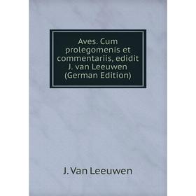 

Книга Aves. Cum prolegomenis et commentariis, edidit J. van Leeuwen (German Edition)