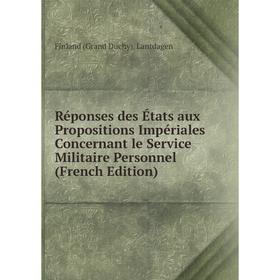 

Книга Réponses des États aux Propositions Impériales Concernant le Service Militaire Personnel (French Edition)