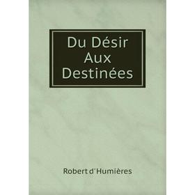 

Книга Du Désir Aux Destinées